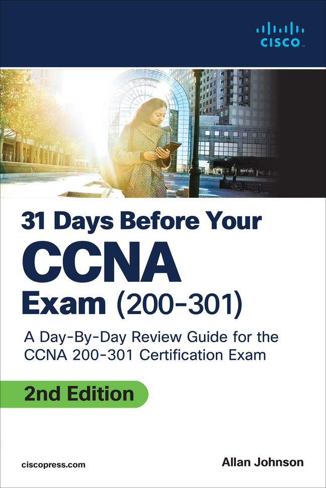 31 Days Before your CCNA Exam: A Day-By-Day Review Guide for the CCNA 200-301 Certification Exam, 2nd Edition