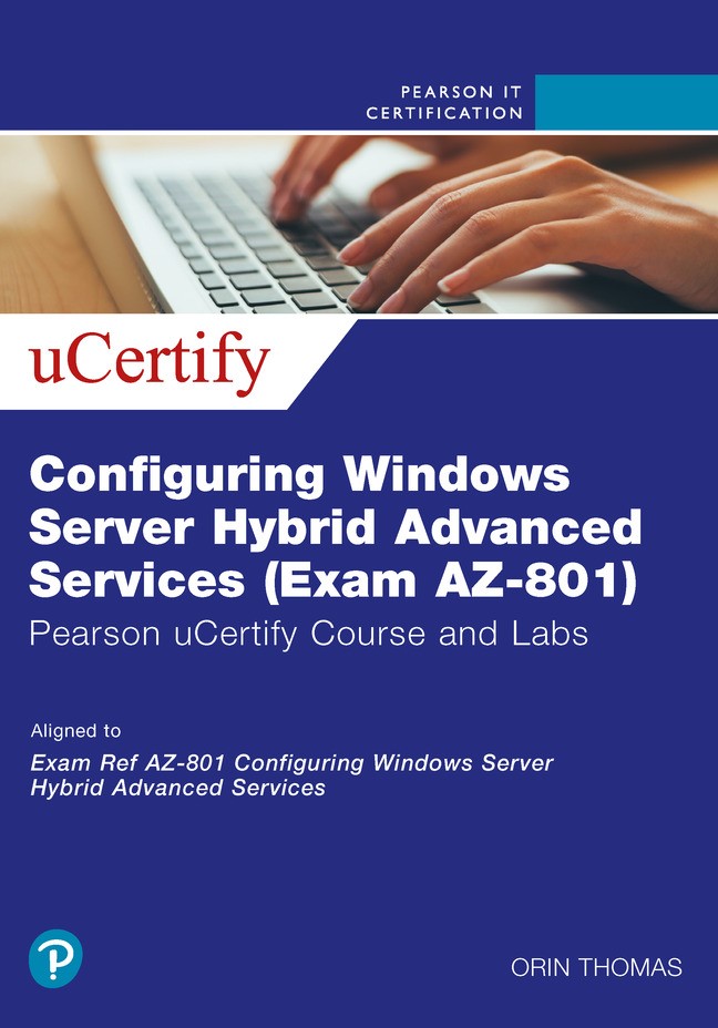 Configuring Windows Server Hybrid Advanced Services (Exam AZ-801) Pearson uCertify Course and Labs Access Code Card
