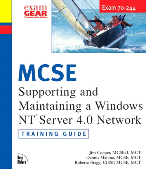 MCSE Training Guide (70-244) Supporting and Maintaining a Windows NT Server 4.0 Network