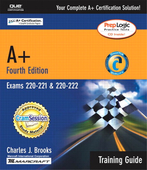 A+ Certification Training Guide (Exams 220-221, 220-222), 4th Edition