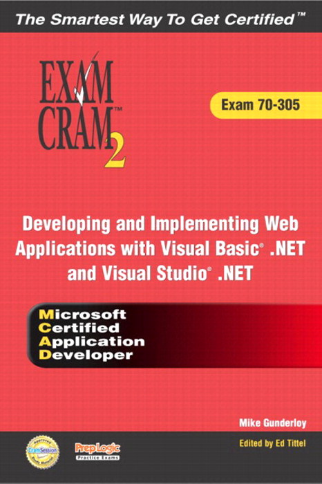 MCAD Developing and Implementing Web Applications with Microsoft Visual Basic .NET and Microsoft Visual Studio .NET Exam Cram 2 (Exam Cram 70-305)