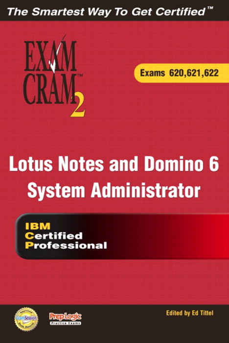 Lotus Notes and Domino 6 System Administrator Exam Cram 2 (Exam Cram 620, 621, 622)