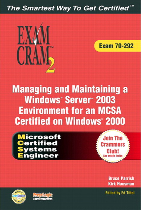 MCSA/MCSE Managing and Maintaining a Windows Server 2003 Environment Exam Cram 2 (Exam Cram 70-292)