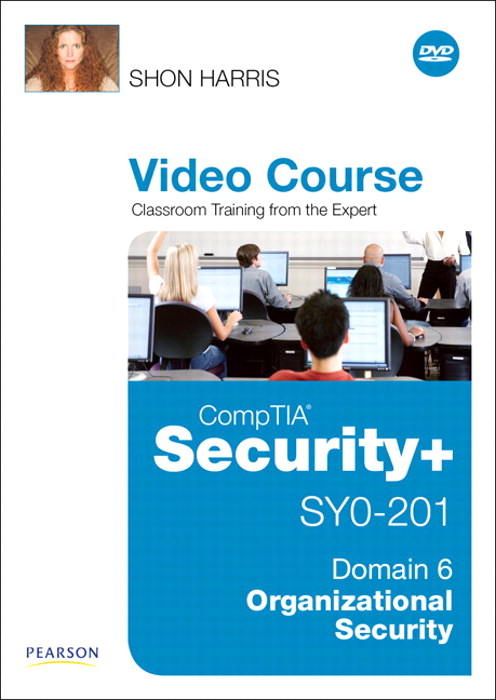 CompTIA Security+ SY0-201 Video Course Domain 6 -- Organizational Security (Safari)