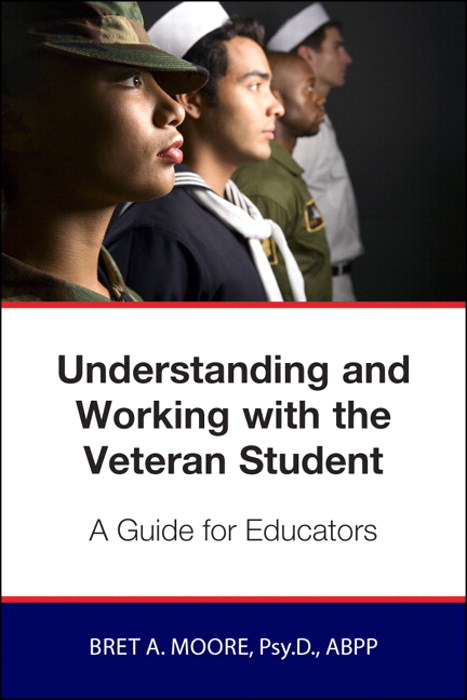 Understanding and Working with the Veteran Student: A Guide for Educators