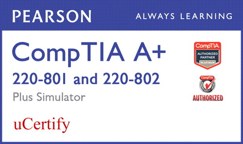 CompTIA A+ 220-801 and 220-802 Pearson uCertify Course and Simulator Bundle