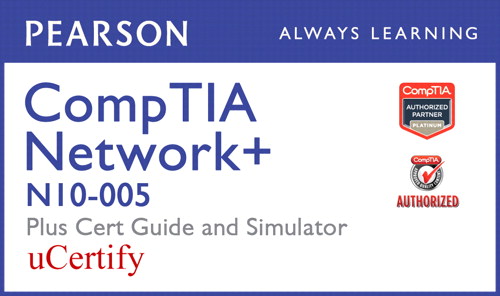 CompTIA Network+ N10-005 Pearson uCertify Course, Cert Guide, and Simulator Bundle