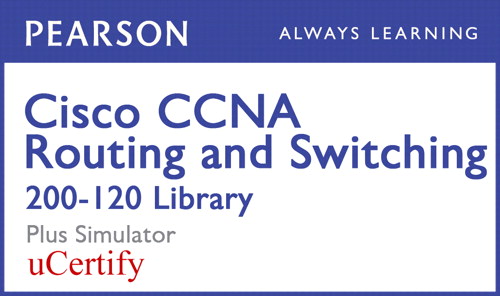 Cisco CCNA Routing and Switching 200-120 Library Pearson uCertify ...