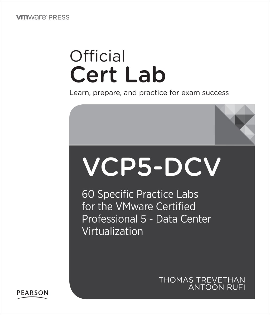 VCP-DVC Lab Booklet: 40 specific labs for the VMware Certified Professional - Data Center