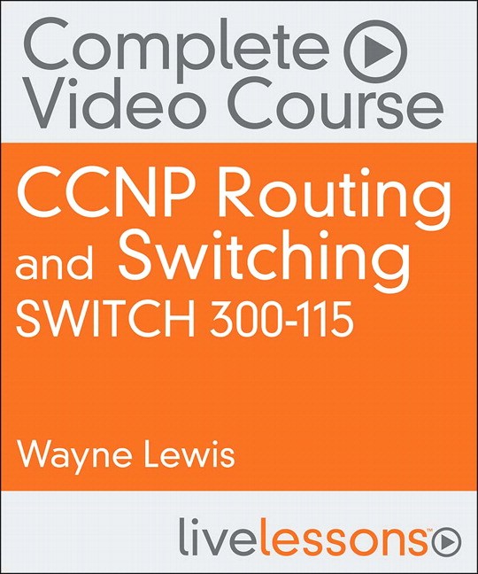 CCNP Routing and Switching SWITCH 300-115 Complete Video Course