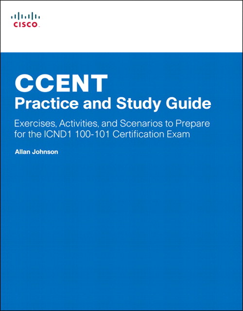 CCENT Practice and Study Guide: Exercises, Activities and Scenarios to Prepare for the ICND1 100-101 Certification Exam