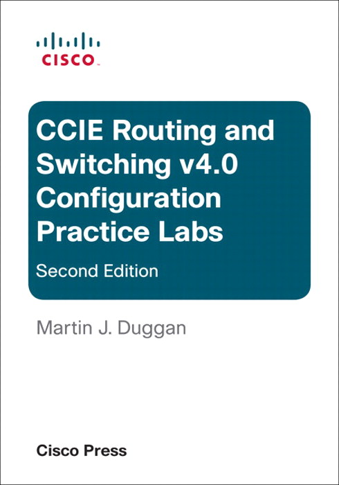 CCIE Routing and Switching v4.0 Configuration Practice Labs (ebook), 2nd Edition