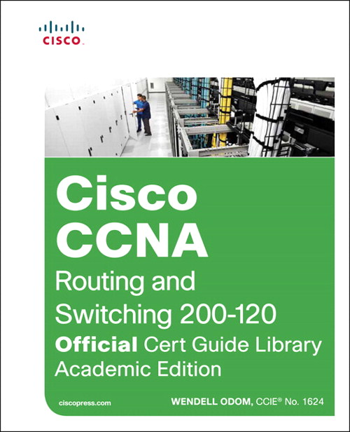 CCNA Routing and Switching 200-120 Official Cert Guide Library, Academic Edition