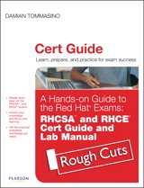 Hands-on Guide to the Red HatÂ® Exams: RHCSAÂ¿ and RHCEÂ® Cert Guide and Lab Manual, Rough Cuts