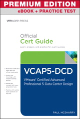VCAP5-DCD Official Cert Guide, Premium Edition eBook and Practice Test: VMware Certified Advanced Professional 5 - Data Center Design