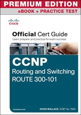 CCNP Routing and Switching ROUTE 300-101 Official Cert Guide Premium Edition eBook and Practice Test
