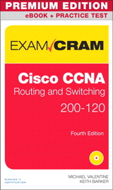 CCNA Routing and Switching 200-120 Exam Cram Premium Edition eBook and Practice Test, 4th Edition