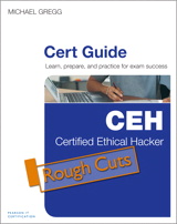 Certified Ethical Hacker (CEH) Cert Guide, Rough Cuts