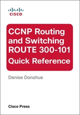 CCNP Routing and Switching ROUTE 300-101 Quick Reference