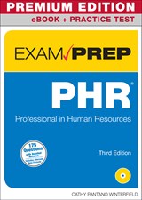 PHR Exam Prep Premium Edition and Practice Test: Professional in Human Resources, 3rd Edition