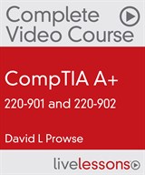 CompTIA A+ 220-901 and 220-902 Complete Video Course Library
