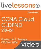 CCNA Cloud CLDFND 210-451 LiveLessons: Understanding Cisco Cloud Fundamentals