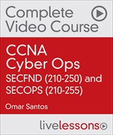 CCNA Cyber Ops SECFND (210-250) and SECOPS (210-255) Complete Video Course and Practice Tests