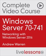 Windows Server 70-741: Networking with Windows Server 2016 Complete Video Course and Practice Test