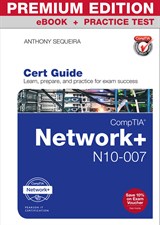 CompTIA Network+ N10-007 Cert Guide Premium Edition and Practice Test