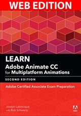 Learn Adobe Animate CC for Multiplatform Animations: Adobe Certified Associate Exam Preparation (Web Edition), 2nd Edition