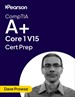 CompTIA A+ Core 1 (220-1201) v15 - Pearson Cert Prep (Video)