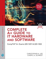 Complete A+ Guide to IT Hardware and Software: CompTIA A+ Exams 220-1201 & 220-1202, 10th Edition