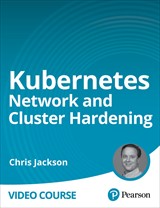 Kubernetes Network and Cluster Hardening (Video Course)
