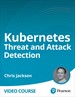 Kubernetes Threat and Attack Detection (Video Course)