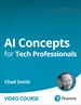 AI Concepts for Tech Professionals (Video Course)