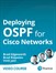 Deploying OSPF for Cisco Networks (Video Course), 2nd Edition