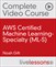 AWS Certified Machine Learning-Specialty (ML-S) Complete Video Course and Practice Test (Video Training)