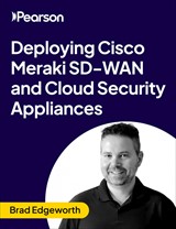 Deploying Cisco Meraki SD-WAN and Cloud Security Appliances (Video Course)