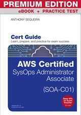 AWS Certified SysOps Administrator - Associate (SOA-C01) Cert Guide Premium Edition and Practice Test