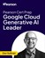 Google Cloud Generative AI Leader - Pearson Cert Prep (Video Course)