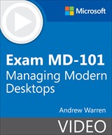 Exam MD-101 Managing Modern Desktops (Video)