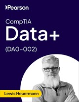 CompTIA Data+ (DA0-002) - Pearson Cert Prep (Video Course)