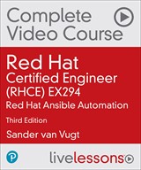 Red Hat Certified Engineer (RHCE) EX294 RHEL 8 Complete Video Course: Red Hat Ansible Automation, 3rd Edition