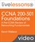 CCNA 200-301 Foundations LiveLessons: A Pre-CCNA Review of Networking Fundamentals (Video Training)