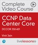CCNP Data Center Core DCCOR 350-601 Complete Video Course