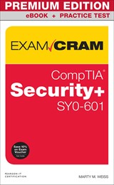 CompTIA Security+ SY0-601 Exam Cram Premium Edition and Practice Test, 6th Edition