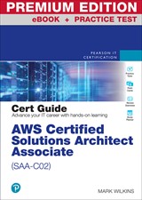 AWS Certified Solutions Architect - Associate (SAA-C02) Cert Guide Premium Edition and Practice Test