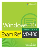 Exam Ref MD-100 Windows 10, 2nd Edition
