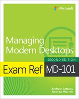 Exam Ref MD-101 Managing Modern Desktops, 2nd Edition