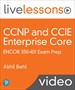 CCNP and CCIE Enterprise Core ENCOR 350-401 Exam Prep LiveLessons (Video Training)